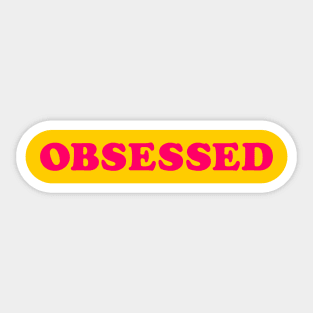 OBSESSED Sticker